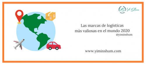 Las Marcas De Log Sticas M S Valiosas En El Mundo Yi Min Shum Xie