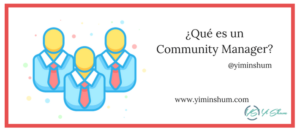 Community Manager ¿Qué es? Funciones, Herramientas - Yi Min Shum Xie