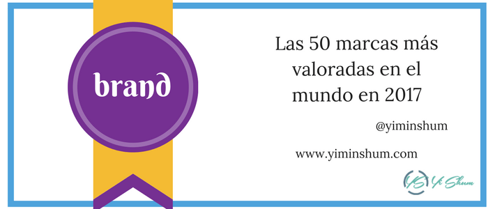 Las 50 marcas más valoradas en el mundo en 2017 imagen 2