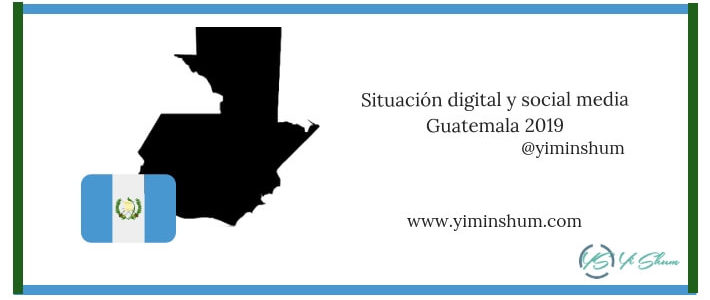 Situación digital y social media Guatemala 2019