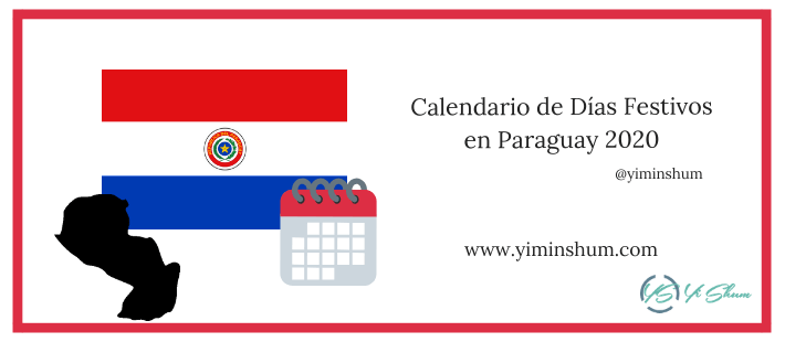 Calendario De Dias Festivos En Paraguay 2020 Yi Min Shum Xie
