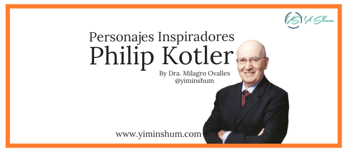 Personajes Inspiradores: Philip Kotler, el padre del marketing moderno