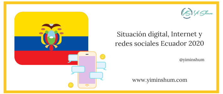 Situación digital, Internet y redes sociales Ecuador 2020