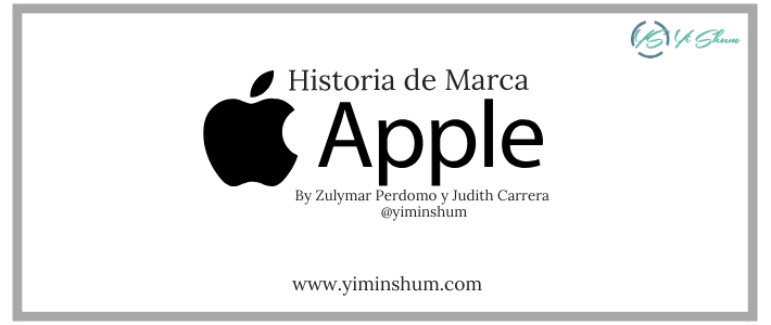 Historia de Marca: Apple (Historia de un sueño y sus soñadores)