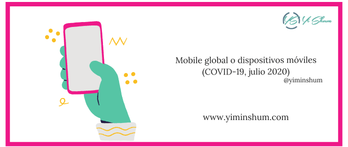 COVID-19 mobile global o dispositivos móviles (JULIO 2020)