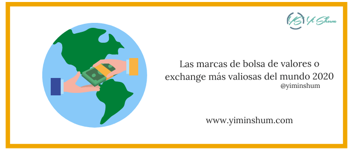 Las marcas de bolsa de valores o exchange más valiosas del mundo 2020 Las marcas de bolsa de valores o exchange más valiosas del mundo 2020