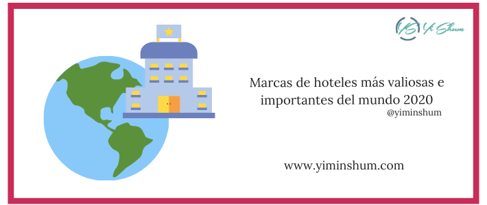 Marcas de hoteles más valiosas e importantes del mundo 2020