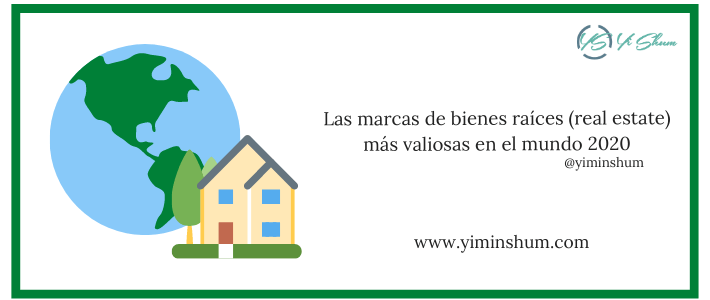 Las marcas de bienes raíces (real estate) más valiosas en el mundo 2020