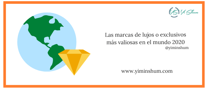 Las marcas de lujos o exclusivos más valiosas en el mundo 2020