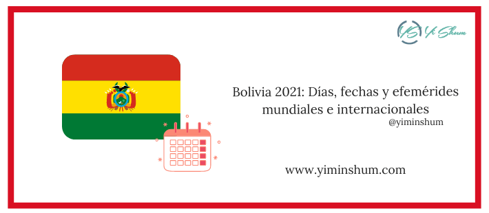 Bolivia 2021: Días, fechas y efemérides nacionales y mundiales