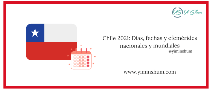 Chile 2021: Días, fechas y efemérides nacionales y mundiales Chile 2021: Días, fechas y efemérides nacionales y mundiales
