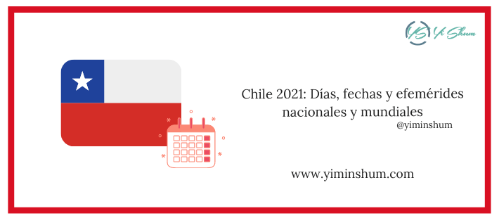 Chile 2021: Días, fechas y efemérides nacionales y mundiales