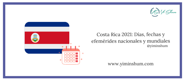 Costa Rica 2021: Días, fechas y efemérides nacionales y mundiales