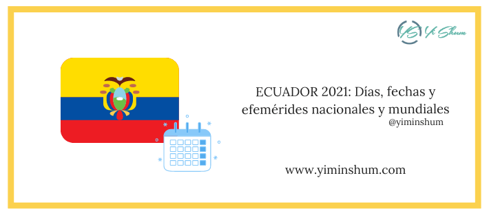 ECUADOR 2021: Días, fechas y efemérides nacionales y mundiales