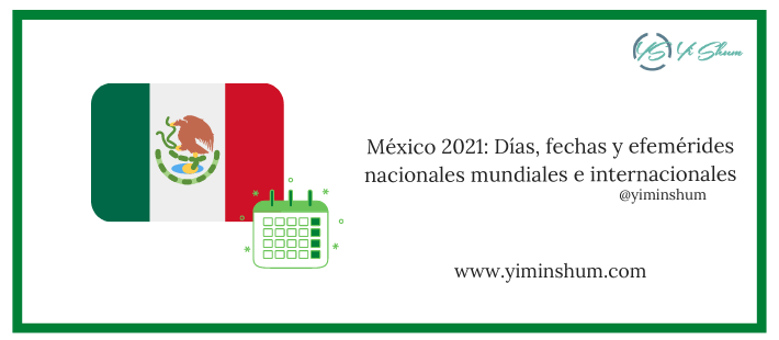 México 2021: Días, fechas y efemérides nacionales y mundiales