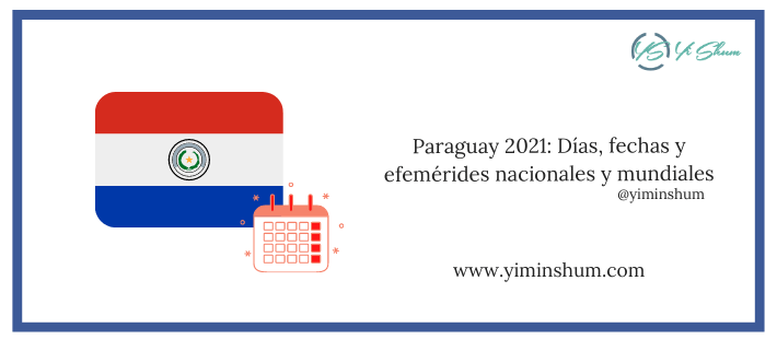 Paraguay 2021: Días, fechas y efemérides nacionales y mundiales