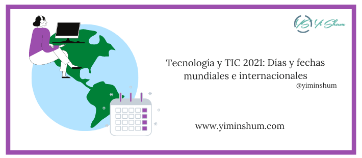 Tecnología y TIC 2021: Días y fechas mundiales e internacionales