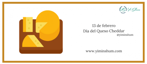 ¿Cuándo se celebra el Día del Queso Cheddar? - Yi Min Shum Xie