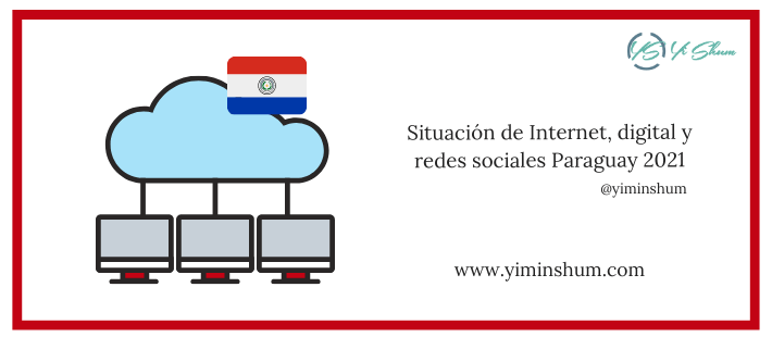 Situación de Internet, digital y redes sociales Paraguay 2021