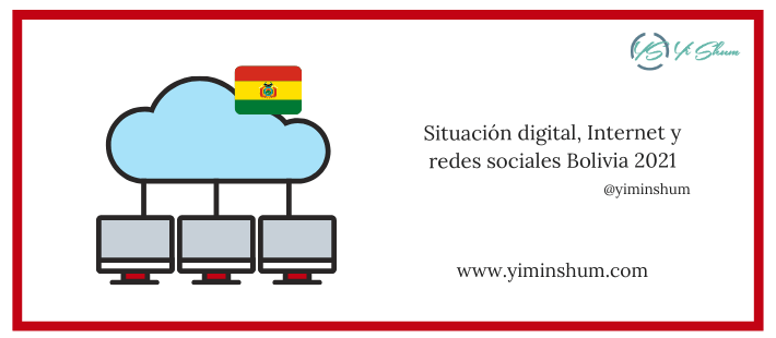 Situación digital, Internet y redes sociales Bolivia 2021