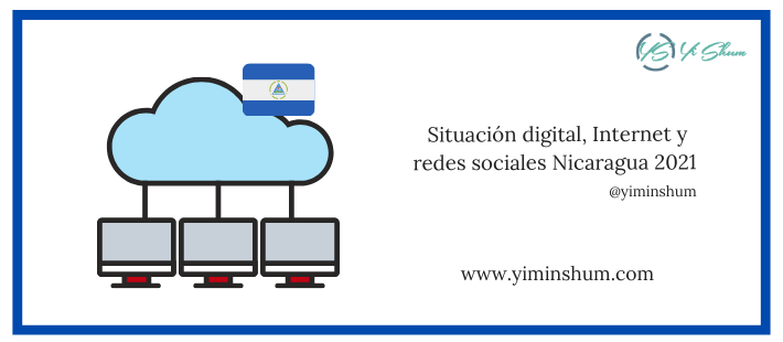 Situación digital, Internet y redes sociales Nicaragua 2021