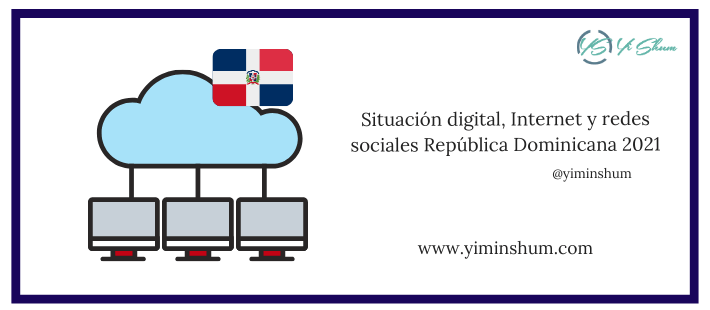 Situación digital, Internet y redes sociales República Dominicana 2021