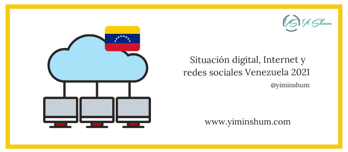 Situación digital, Internet y redes sociales Venezuela 2021