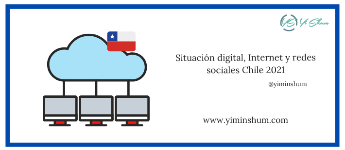 Situación digital, Internet y redes sociales Chile 2021