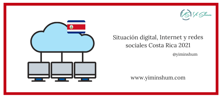 Situación digital, Internet y redes sociales Costa Rica 2021