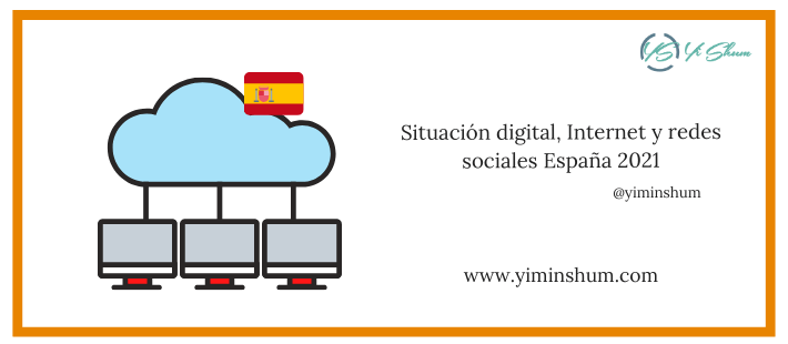 Situación digital, Internet y redes sociales España 2021