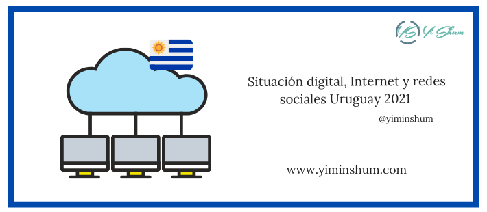 Situación digital, Internet y redes sociales Uruguay 2021