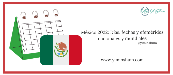 México 2022: Días y efemérides nacionales y mundiales (fechas cívico)