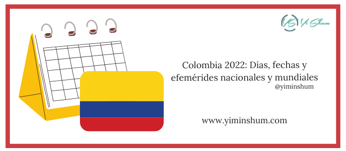 COLOMBIA 2022: Días, fechas y efemérides nacionales y mundiales