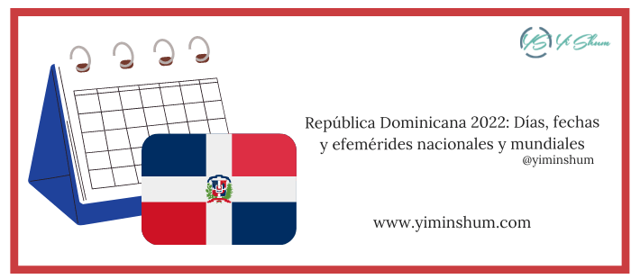 República Dominicana 2022: Días y efemérides nacionales y mundiales