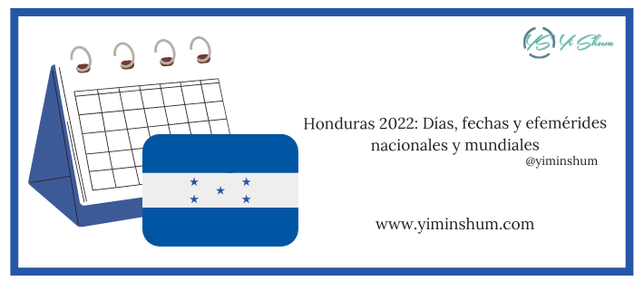 Honduras 2022 Días Fechas Y Efemérides Patrias Nacionales Y Mundiales