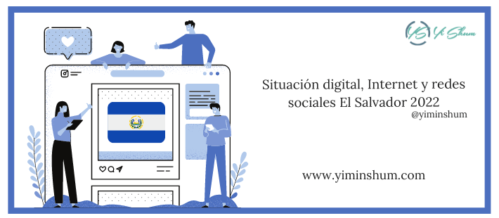 Situación digital, Internet y redes sociales El Salvador 2022 – DATOS