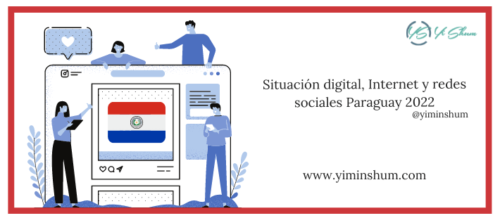 Situación digital, Internet y redes sociales Paraguay 2022 – DATOS