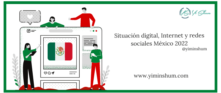 Situación digital, Internet y redes sociales México 2022 – Estadísticas