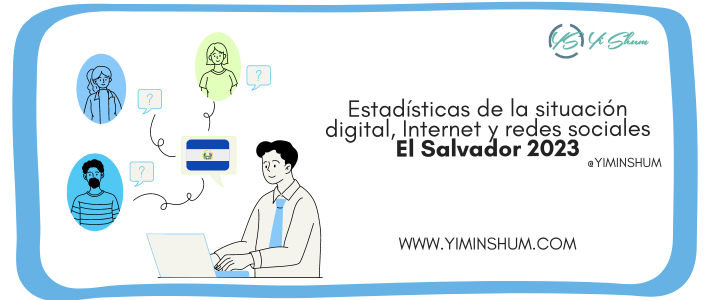 Estadísticas de la Situación digital, Internet y redes sociales El Salvador 2023