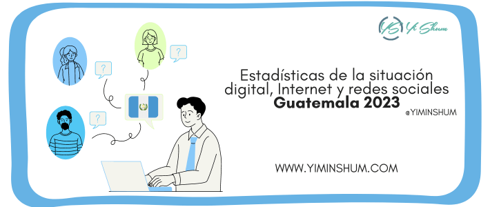 Estadísticas de la Situación digital, Internet y redes sociales Guatemala 2023