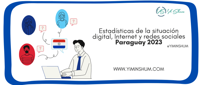 Estadísticas de la Situación digital, Internet y redes sociales Paraguay 2023