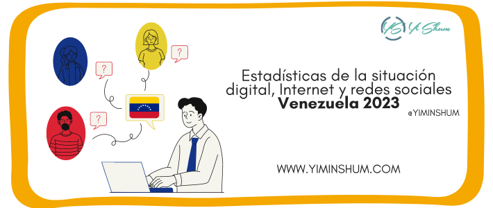 Estadísticas de la Situación digital, Internet y redes sociales Venezuela 2023