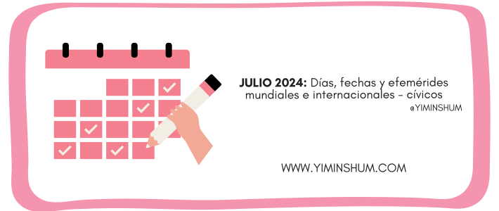 JULIO 2024: Días, fechas y efemérides mundiales e internacionales -cívicos