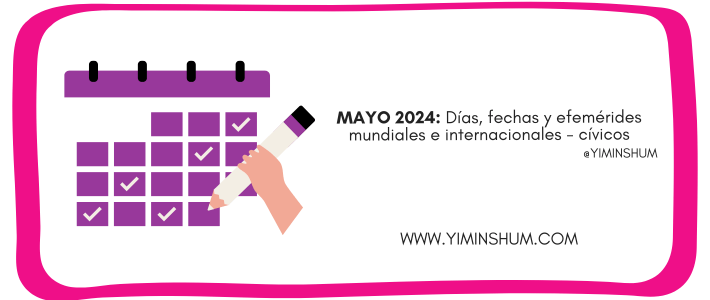 Mayo 2024: Días, fechas y efemérides mundiales e internacionales -cívicos