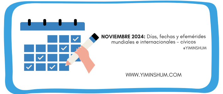 NOVIEMBRE 2024: Días, fechas y efemérides mundiales e internacionales -cívicos