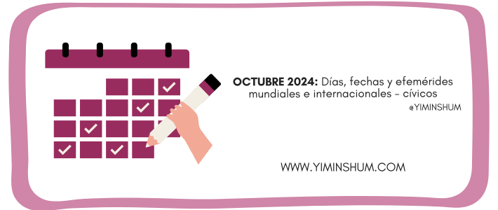 OCTUBRE 2024: Días, fechas y efemérides mundiales e internacionales -cívicos