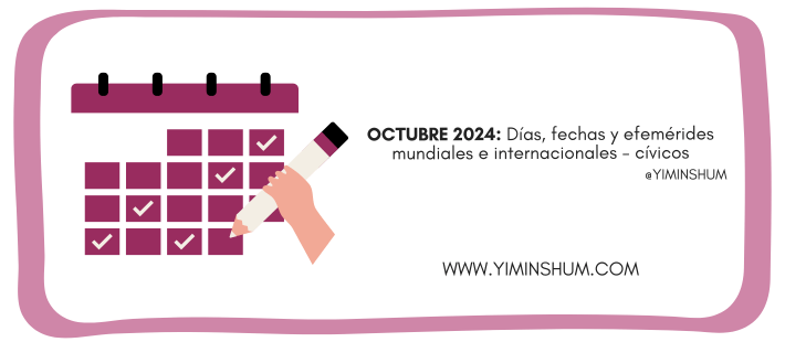OCTUBRE 2024: Días, fechas y efemérides mundiales e internacionales -cívicos