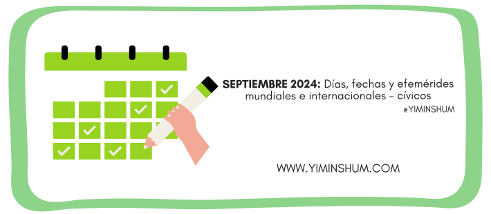 SEPTIEMBRE 2024: Días, fechas y efemérides mundiales e internacionales -cívicos