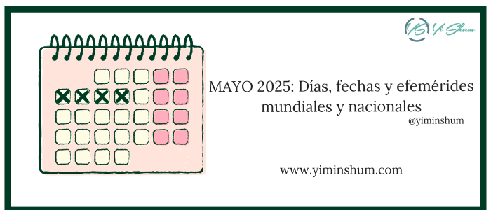 MAYO 2025: Días, fechas y efemérides mundiales y nacionales