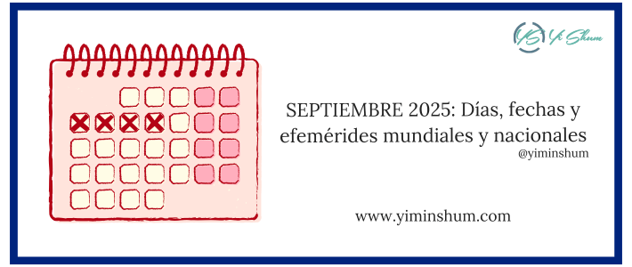 SEPTIEMBRE 2025: Días, fechas y efemérides mundiales e internacionales -cívicos SEPTIEMBRE 2025: Días, fechas y efemérides mundiales e internacionales -cívicos